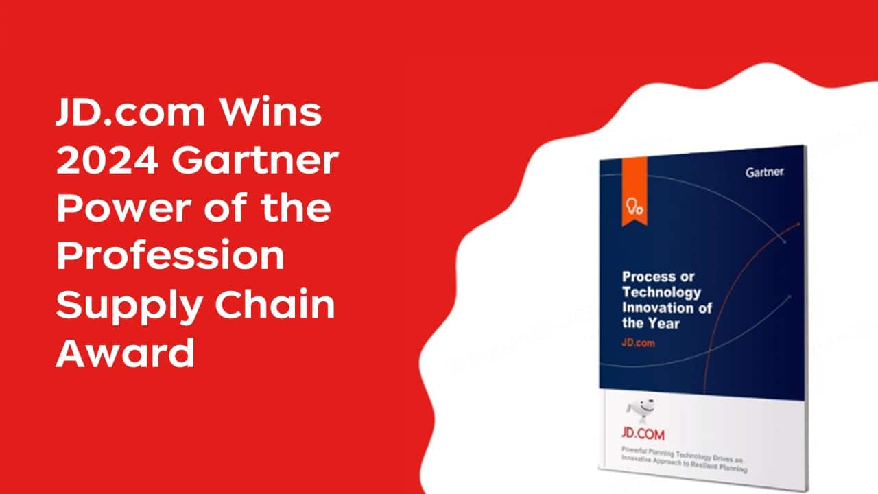 JD.com Wins 2024 Gartner Power of the Profession Supply Chain Award